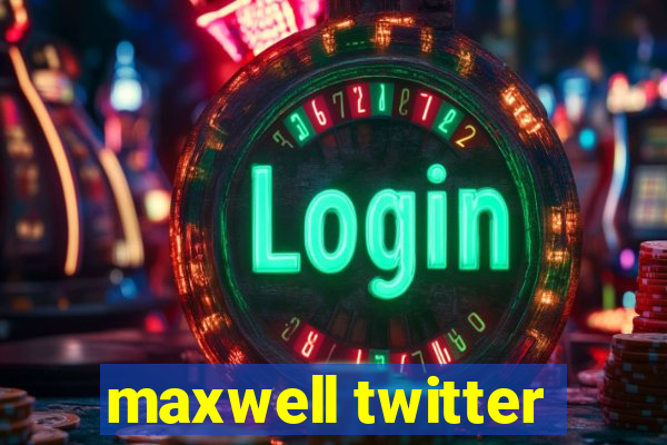 maxwell twitter