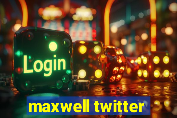 maxwell twitter