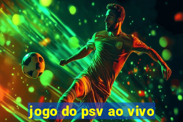 jogo do psv ao vivo