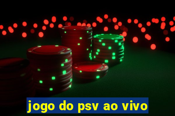 jogo do psv ao vivo