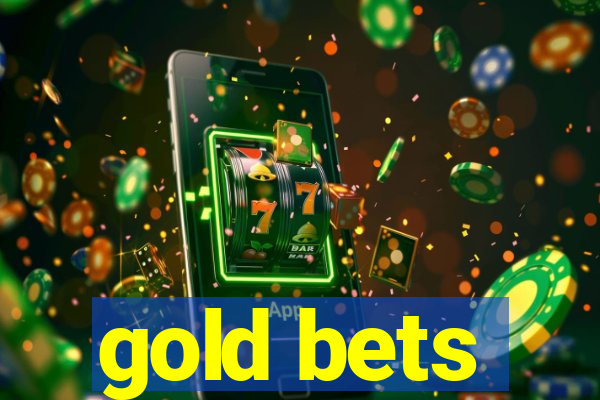 gold bets