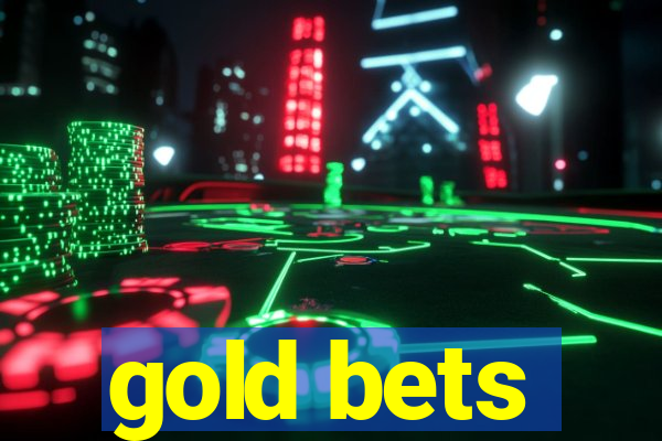 gold bets