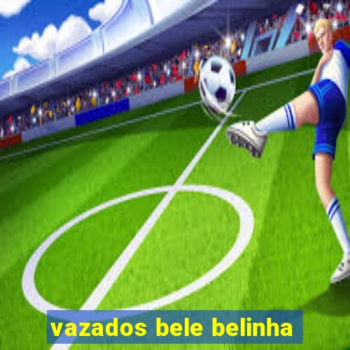 vazados bele belinha