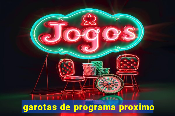 garotas de programa proximo