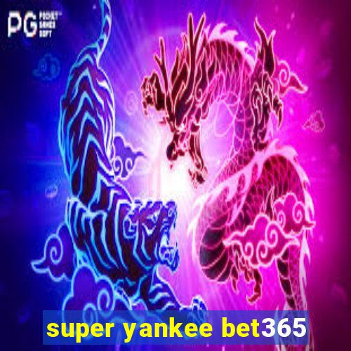 super yankee bet365