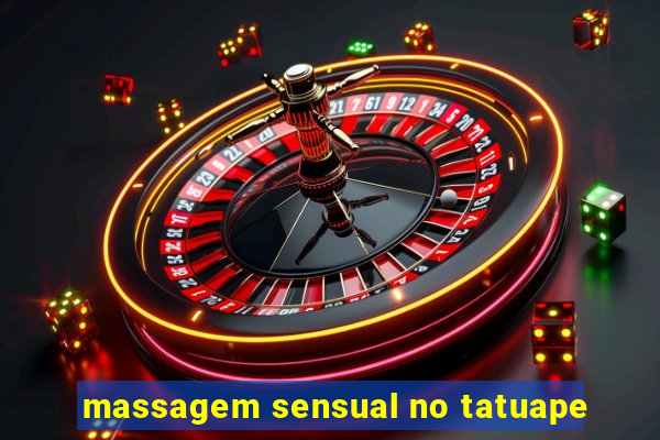 massagem sensual no tatuape