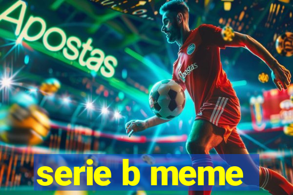 serie b meme