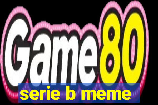 serie b meme