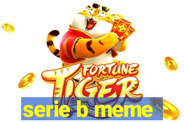 serie b meme