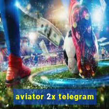 aviator 2x telegram