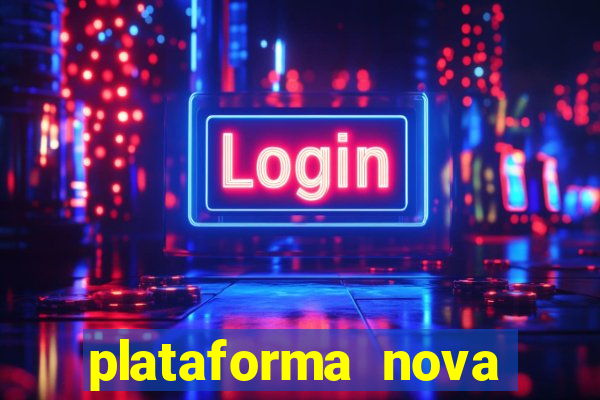 plataforma nova lançada hoje de 10 reais