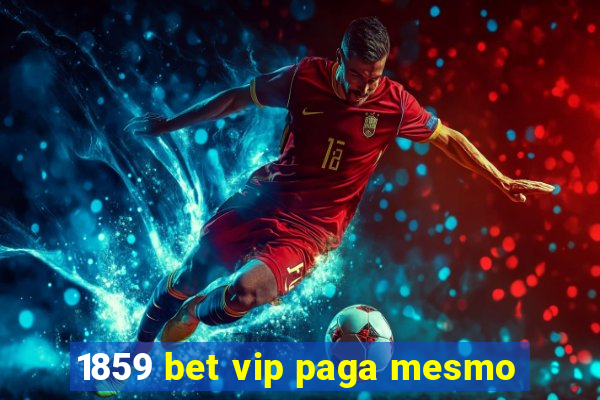 1859 bet vip paga mesmo