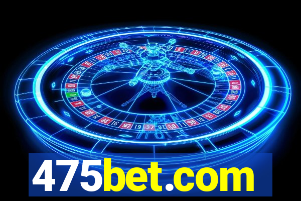 475bet.com