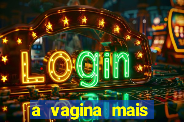 a vagina mais bonita do brasil