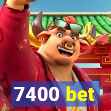 7400 bet