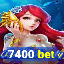 7400 bet