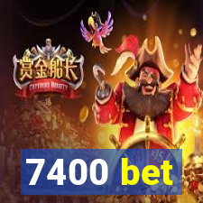 7400 bet