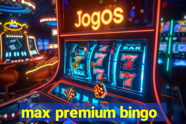 max premium bingo