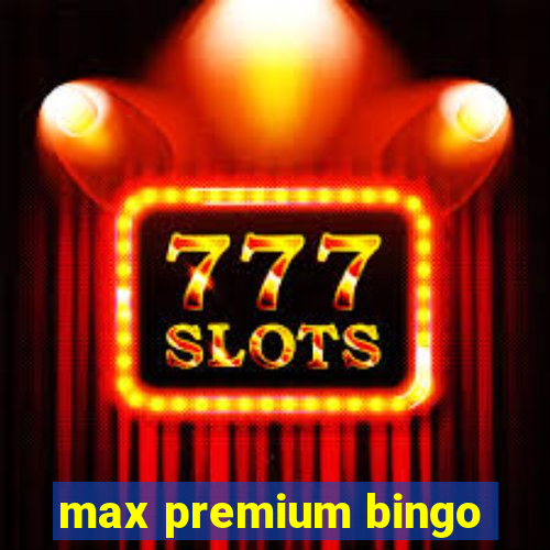 max premium bingo