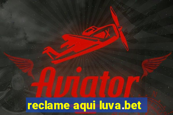 reclame aqui luva.bet