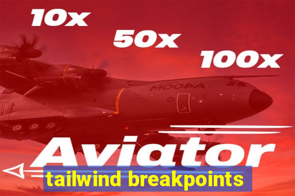 tailwind breakpoints