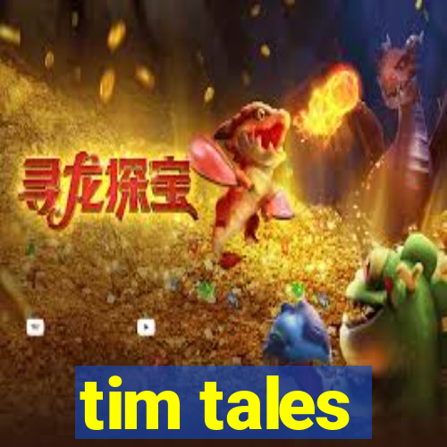 tim tales