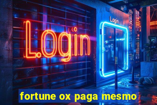 fortune ox paga mesmo