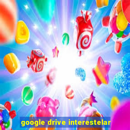 google drive interestelar