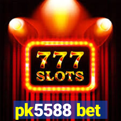 pk5588 bet