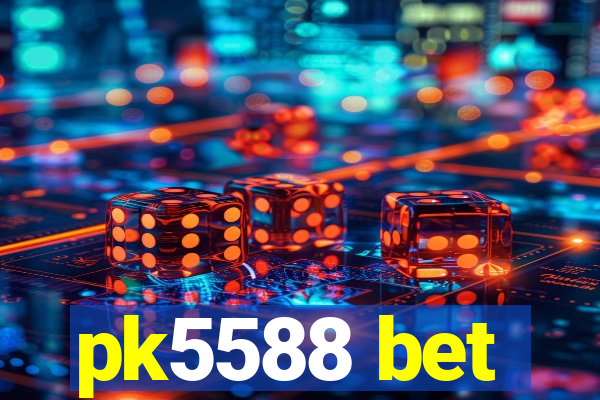 pk5588 bet