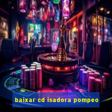 baixar cd isadora pompeo