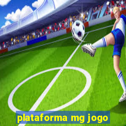 plataforma mg jogo