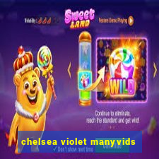 chelsea violet manyvids