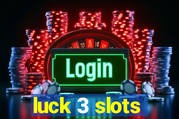 luck 3 slots