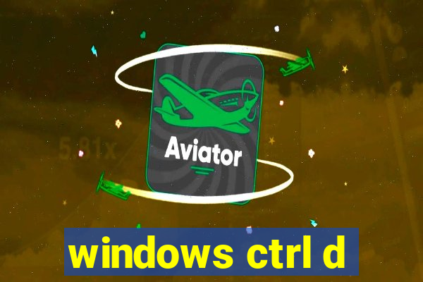 windows ctrl d