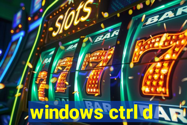 windows ctrl d