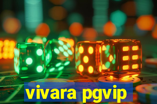 vivara pgvip