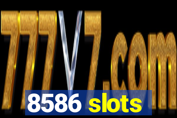 8586 slots