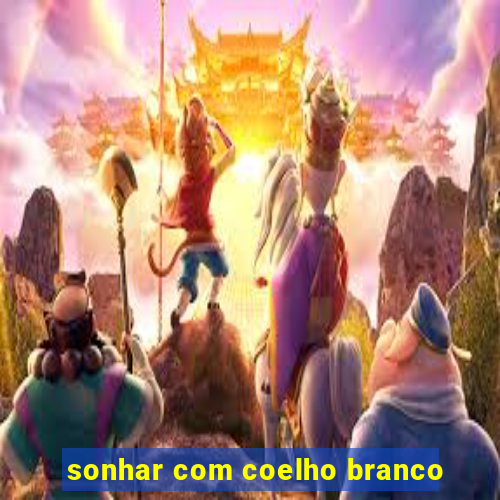 sonhar com coelho branco