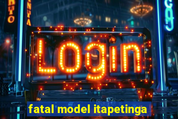 fatal model itapetinga