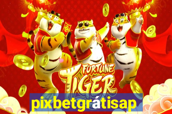 pixbetgrátisapp