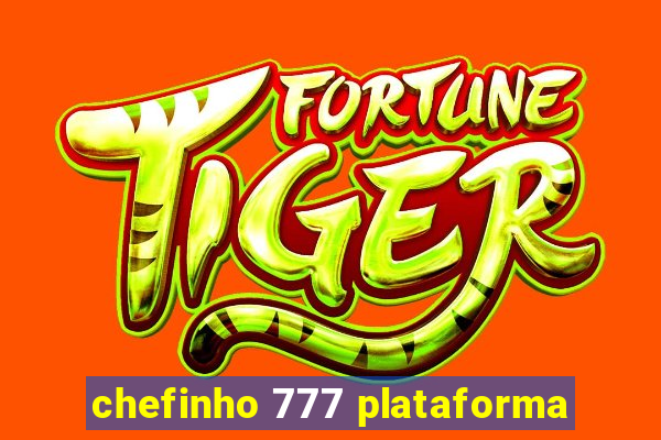 chefinho 777 plataforma