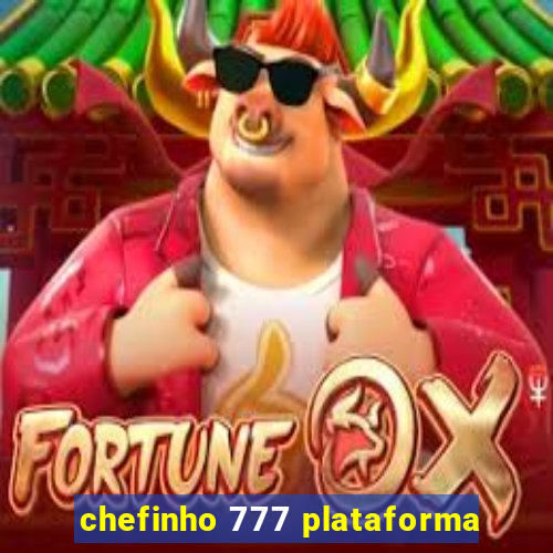 chefinho 777 plataforma