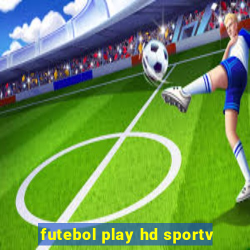 futebol play hd sportv