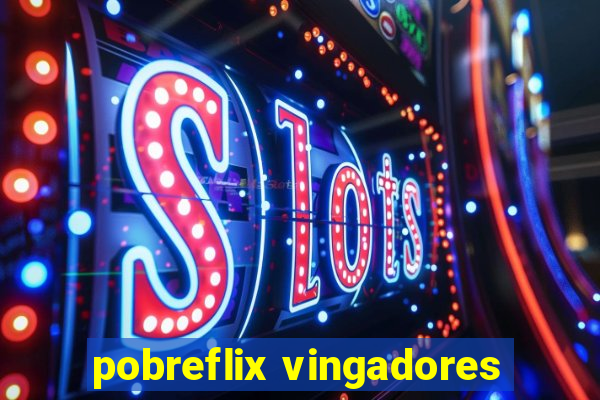 pobreflix vingadores