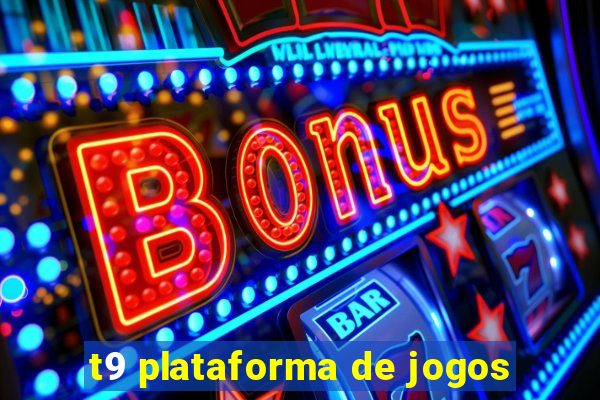 t9 plataforma de jogos