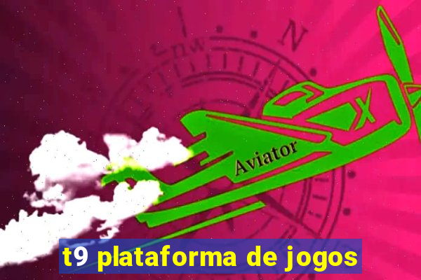 t9 plataforma de jogos