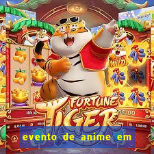 evento de anime em sp hoje