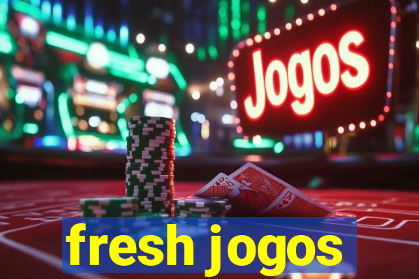 fresh jogos