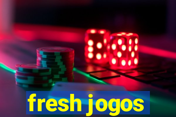 fresh jogos